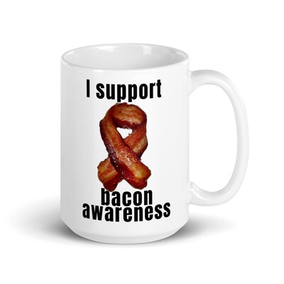 I support bacon awareness - Coffee Mug. Coffee Tea Cup Funny Words Novelty Gift Present White Ceramic Mug for Christmas Thanksgiving - image5